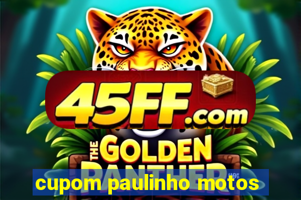 cupom paulinho motos